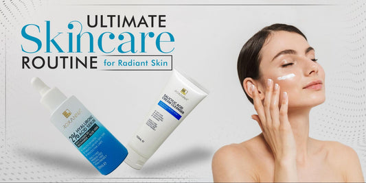 The Ultimate Skincare Routine for Radiant Skin: A Step-by-Step Guide