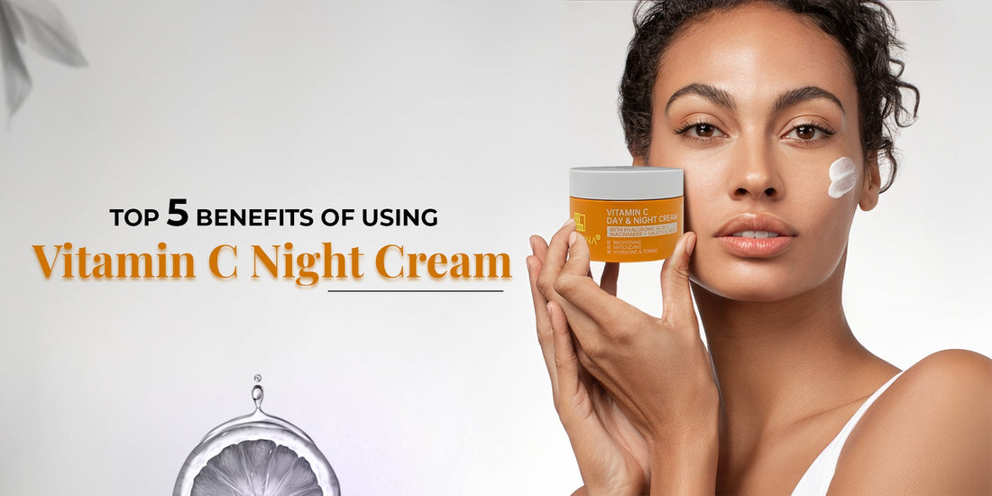 Top 5 Benefits of Using Vitamin C Night Cream Over Regular Moisturizers